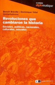 Revoluciones que cambiaron la historia : sociales, políticas, nacionales, culturales, sexuales
