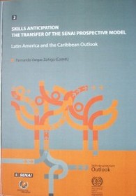 Skills anticipation : the transfer of the SENAI prospective model : Latin America and the Caribbean outlook