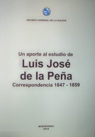 Un aporte al estudio de Luis José de la Peña : correspondencia 1847-1859