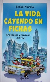 La vida cayendo en fichas : anécdotas y realidad del taxi