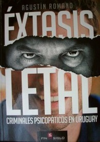 Éxtasis letal : criminales psicopáticos en Uruguay