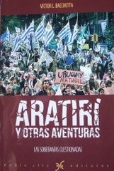 Aratirí y otras aventuras : las soberanías cuestionadas