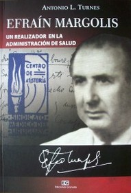 Efraín Margolis : (1925-1991) : un realizador en la administración de salud