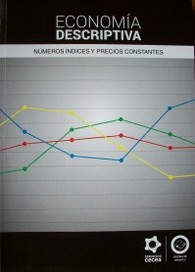 Números índice y medidas de precio y volumen en las Cuentas Nacionales : Economía Descriptiva