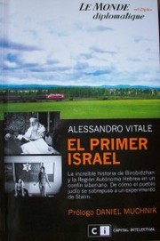 El primer Israel : la increíble historia del nacimiento y desarrollo de una región autómona en un confín siberiano : de cómo el pueblo hebreo se sobrepuso a una experimento de Stalin