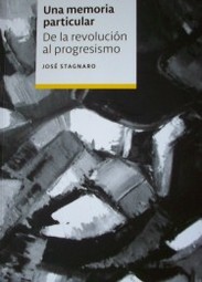 Una memoria particular : de la revolución al progresismo