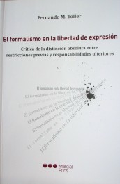 El formalismo en la libertad de expresión : crítica de la distinción absoluta entre restricciones previas y responsabilidades ulteriores