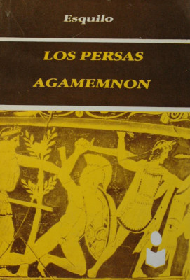 Los persas : Agamemnón