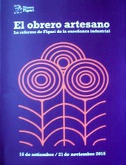 El obrero artesano : la reforma de Figari de la enseñanza industrial