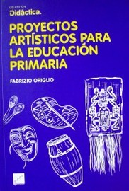 Proyectos artísticos para la educación primaria