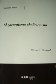 El garantismo abolicionista : estudio sobre la "criminología crítica"