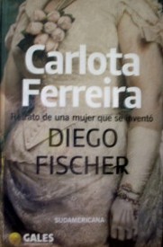Carlota Ferreira : retrato de una mujer que se inventó
