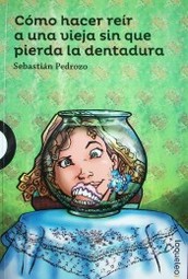 Cómo hacer reír a una vieja sin que pierda la dentadura