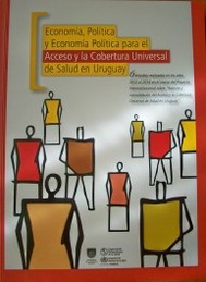 Economía, Política y Economía Política para el Acceso y la Cobertura Universal de Salud en Uruguay