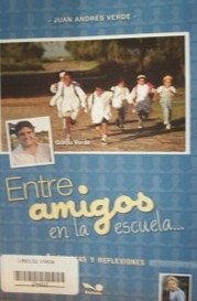 Entre amigos en la escuela... : anécdotas y reflexiones