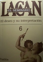 El seminario de Jacques Lacan : el deseo y su interpretación 1958-1959