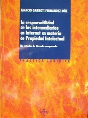 La responsabilidad de los intermediarios en Internet en materia de propiedad intelectual : un estudio  de derecho comparado