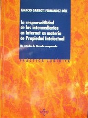 La responsabilidad de los intermediarios en Internet en materia de propiedad intelectual : un estudio  de derecho comparado