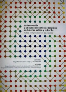 La innovación y la nueva economía de servicios en América Latina y el Caribe : retos e implicaciones de política