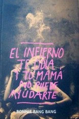 El infierno te odia y tu mamá no puede ayudarte