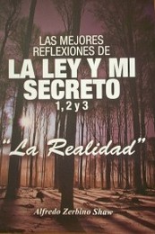 Las mejores reflexiones de la ley y mi secreto 1, 2 y 3  : la realidad