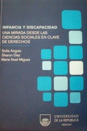 Infancia y discapacidad : una mirada desde las ciencias sociales en clave de derechos