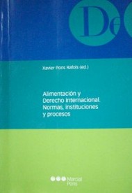 Alimentación y Derecho Internacional : normas, instituciones y procesos