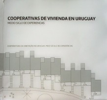 Cooperativas de vivienda en Uruguay : medio siglo de experiencias = Cooperativas de habitaçao no Uruguai : meio século de experiências