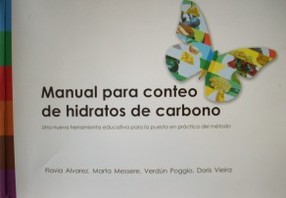Manual para conteo de hidratos de carbono : una nueva herramienta educativa para la puesta en práctica del método