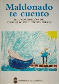 Maldonado te cuento : segunda edición del concurso de cuentos breves