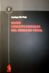 Bases constitucionales del Derecho Penal