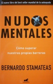 Nudos mentales : cómo superar nuestras propias barreras