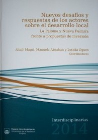 Nuevos desafíos y respuestas de los actores sobre el desarrollo local : La Paloma y Nueva Palmira frente a propuestas de inversión