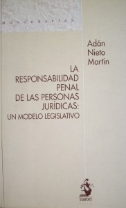 La responsabilidad penal de las personas jurídicas : un modelo legislativo