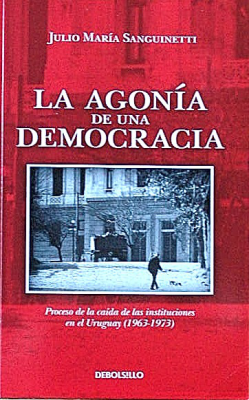 La agonía de una democracia : proceso de la caída de las instituciones en el Uruguay : (1963-1973)