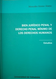 Bien jurídico penal y derecho penal mínimo de los derechos humanos : estudios