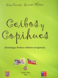 Ceibos y copihues : (antología poética chileno uruguaya)