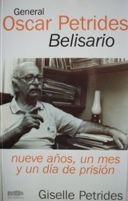 General Oscar Petrides "Belisario" : nueve años, un mes y un día de prisión