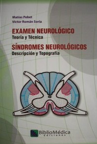 Examen neurológico : Teoría y Técnica ; Síndromes neurológicos : Descripción y Topografía