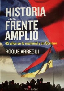 Historia del Frente Amplio : 45 años en lo nacional y en Soriano