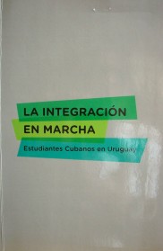 La integración en marcha : estudiantes cubanos en Uruguay