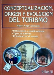 Conceptualización, origen y evolución del turismo