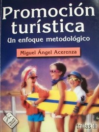 Promoción turística : un enfoque metodológico