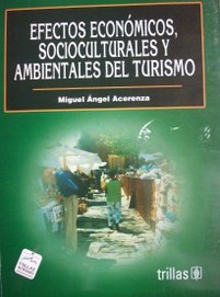 Efectos económicos, socioculturales y ambientales del turismo