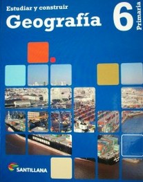 Estudiar y construir : Geografía 6º