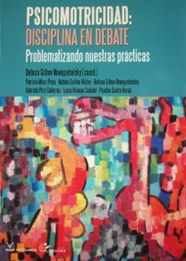 Psicomotricidad : disciplina en debate : problematizando nuestras prácticas