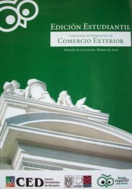 Compilado de Normativa de Comercio Exterior : edición estudiantil