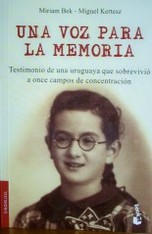 Una voz para la memoria : testimonio de una uruguaya que sobrevivió a once campos de concentración