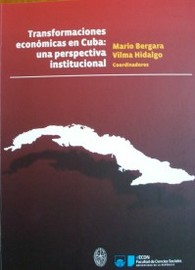 Transformaciones económicas en Cuba : una perspectiva institucional