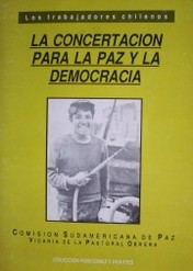 La concertación para la paz y la democracia : los trabajadores chilenos